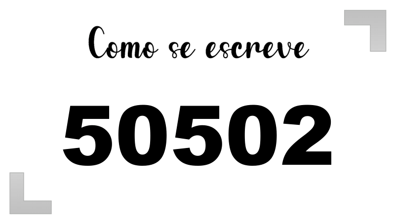 Como Escrever o Número 50502: Extenso, Inglês e Ordinal | Letras FF
